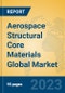 Aerospace Structural Core Materials Global Market Insights 2023, Analysis and Forecast to 2028, by Manufacturers, Regions, Technology, Application, Product Type - Product Image