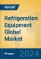 Refrigeration Equipment Global Market Insights 2024, Analysis and Forecast to 2029, by Manufacturers, Regions, Technology, Application, Product Type - Product Image