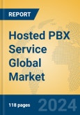 Hosted PBX Service Global Market Insights 2024, Analysis and Forecast to 2029, by Manufacturers, Regions, Technology- Product Image