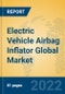 Electric Vehicle Airbag Inflator Global Market Insights 2022, Analysis and Forecast to 2027, by Manufacturers, Regions, Technology, Application, Product Type - Product Thumbnail Image