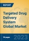 Targeted Drug Delivery System Global Market Insights 2023, Analysis and Forecast to 2028, by Manufacturers, Regions, Technology, Application, Product Type - Product Image