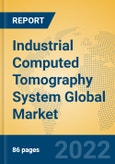 Industrial Computed Tomography System Global Market Insights 2022, Analysis and Forecast to 2027, by Manufacturers, Regions, Technology, Application- Product Image