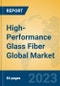 High-Performance Glass Fiber Global Market Insights 2023, Analysis and Forecast to 2028, by Manufacturers, Regions, Technology, Product Type - Product Image