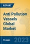 Anti Pollution Vessels Global Market Insights 2023, Analysis and Forecast to 2028, by Manufacturers, Regions, Technology, Application, Product Type - Product Image
