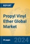 Propyl Vinyl Ether Global Market Insights 2024, Analysis and Forecast to 2029, by Manufacturers, Regions, Technology - Product Image