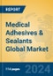 Medical Adhesives & Sealants Global Market Insights 2024, Analysis and Forecast to 2029, by Manufacturers, Regions, Technology, Application - Product Image
