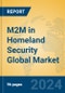 M2M in Homeland Security Global Market Insights 2024, Analysis and Forecast to 2029, by Manufacturers, Regions, Technology, Application - Product Thumbnail Image