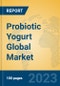Probiotic Yogurt Global Market Insights 2023, Analysis and Forecast to 2028, by Market Participants, Regions, Technology, Application, Product Type - Product Image