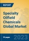 Specialty Oilfield Chemicals Global Market Insights 2023, Analysis and Forecast to 2028, by Manufacturers, Regions, Technology, Application, Product Type - Product Thumbnail Image