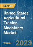 United States Agricultural Tractor Machinery Market - Growth, Trends, and Forecasts (2023-2028)- Product Image