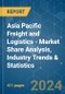 Asia Pacific Freight and Logistics - Market Share Analysis, Industry Trends & Statistics, Growth Forecasts 2017 - 2029 - Product Image
