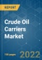 Crude Oil Carriers Market - Growth, Trends, COVID-19 Impact, and Forecasts (2022 - 2027) - Product Thumbnail Image
