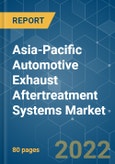 Asia-Pacific Automotive Exhaust Aftertreatment Systems Market - Growth, Trends, COVID-19 Impact, and Forecasts (2022 - 2027)- Product Image