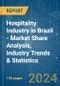Hospitality Industry in Brazil - Market Share Analysis, Industry Trends & Statistics, Growth Forecasts 2020 - 2029 - Product Thumbnail Image