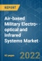 Air-based Military Electro-optical and Infrared Systems Market - Growth, Trends, COVID-19 Impact, and Forecasts (2022 - 2027) - Product Thumbnail Image