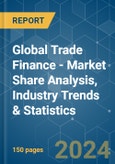 Global Trade Finance - Market Share Analysis, Industry Trends & Statistics, Growth Forecasts 2020 - 2029- Product Image