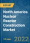 North America Nuclear Reactor Construction Market - Growth, Trends, COVID-19 Impact, and Forecasts (2022 - 2027) - Product Thumbnail Image