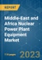 Middle-East and Africa Nuclear Power Plant Equipment Market - Growth, Trends, and Forecasts (2023-2028) - Product Thumbnail Image