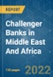 Challenger Banks in Middle East And Africa - Growth, Trends, COVID-19 Impact, and Forecasts (2022 - 2027) - Product Thumbnail Image
