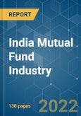 India Mutual Fund Industry - Growth, Trends, COVID-19 Impact, and Forecasts (2022 - 2027)- Product Image
