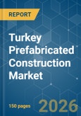 Turkey Prefabricated Construction - Market Share Analysis, Industry Trends & Statistics, Growth Forecasts (2026-2031)- Product Image