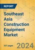 Southeast Asia Construction Equipment Market - Strategic Assessment & Forecast 2024-2029- Product Image