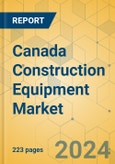 Canada Construction Equipment Market - Strategic Assessment & Forecast 2021-2027- Product Image