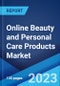 Online Beauty and Personal Care Products Market: Global Industry Trends, Share, Size, Growth, Opportunity and Forecast 2023-2028 - Product Image