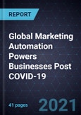 Global Marketing Automation Powers Businesses Post COVID-19 , 2021- Product Image