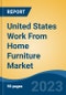 United States Work From Home Furniture Market, By Region, By Competition Forecast & Opportunities, 2018-2028F - Product Thumbnail Image