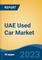 UAE Used Car Market, By Region, Competition, Forecast and Opportunities, 2018-2028F - Product Image