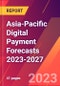 Asia-Pacific Digital Payment Forecasts 2023-2027 - Product Image