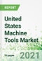 United States Machine Tools Market 2021-2025 - Product Thumbnail Image