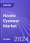 Nordic Eyewear Market (Sweden, Denmark, Norway & Finland): Insights & Forecast with Potential Impact of COVID-19 (2024-2028) - Product Thumbnail Image