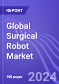Global Surgical Robot Market (By Type & Region): Insights & Forecast with Potential Impact of COVID-19 (2024-2028)- Product Image