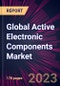 Global Active Electronic Components Market 2023-2027 - Product Thumbnail Image