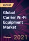 Global Carrier Wi-Fi Equipment Market 2022-2026 - Product Thumbnail Image