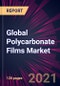 Global Polycarbonate Films Market 2022-2026 - Product Thumbnail Image