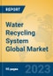 Water Recycling System Global Market Insights 2023, Analysis and Forecast to 2028, by Manufacturers, Regions, Technology, Application, Product Type - Product Image