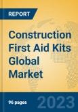 Construction First Aid Kits Global Market Insights 2023, Analysis and Forecast to 2028, by Manufacturers, Regions, Technology, Application, Product Type- Product Image