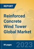 Reinforced Concrete Wind Tower Global Market Insights 2023, Analysis and Forecast to 2028, by Manufacturers, Regions, Technology, Application, Product Type- Product Image
