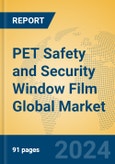 PET Safety and Security Window Film Global Market Insights 2024, Analysis and Forecast to 2029, by Manufacturers, Regions, Technology, Application- Product Image
