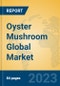 Oyster Mushroom Global Market Insights 2023, Analysis and Forecast to 2028, by Manufacturers, Regions, Technology, Application, Product Type - Product Image