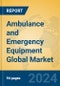 Ambulance and Emergency Equipment Global Market Insights 2024, Analysis and Forecast to 2029, by Manufacturers, Regions, Technology, Application, Product Type - Product Image