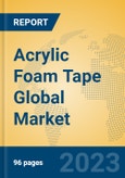 Acrylic Foam Tape Global Market Insights 2023, Analysis and Forecast to 2028, by Manufacturers, Regions, Technology, Application, Product Type- Product Image
