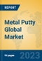 Metal Putty Global Market Insights 2023, Analysis and Forecast to 2028, by Manufacturers, Regions, Technology, Application, Product Type - Product Image