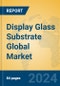 Display Glass Substrate Global Market Insights 2023, Analysis and Forecast to 2028, by Manufacturers, Regions, Technology, Product Type - Product Thumbnail Image