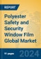 Polyester Safety and Security Window Film Global Market Insights 2024, Analysis and Forecast to 2029, by Manufacturers, Regions, Technology, Application - Product Image