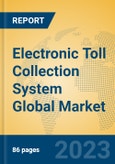 Electronic Toll Collection System Global Market Insights 2023, Analysis and Forecast to 2028, by Manufacturers, Regions, Technology, Application, Product Type- Product Image