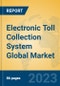 Electronic Toll Collection System Global Market Insights 2023, Analysis and Forecast to 2028, by Manufacturers, Regions, Technology, Application, Product Type - Product Image